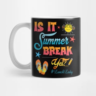 Lunch Lady Is It Summer Break Yet Last Day Of School Mug